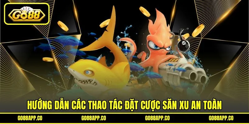 Hướng dẫn các thao tác đặt cược săn xu an toàn Hướng dẫn các thao tác đặt cược săn xu an toàn